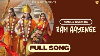 RAM AAYENGE (Full Song)Anmol | Tushar pal Tsr | Latest Haryanvi Song2024 | Ram ji Bhajan