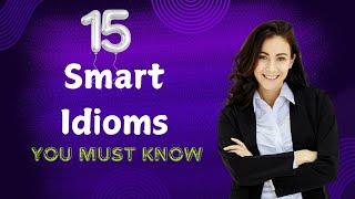 Idioms and Phrases || 15 Smart Idioms (with example)