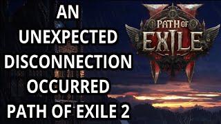 An Unexpected Disconnection Occurred Path Of Exile 2