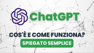 Cos'è ChatGPT e Come Funziona - SPIEGATO SEMPLICE