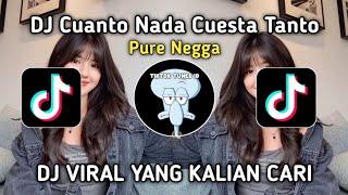 DJ CUANTO NADA CUESTA TANTO PURE NEGGA VIRAL TIK TOK TERBARU 2023 YANG KALIAN CARI