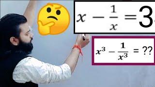 if x-1/x=3 then find the value of x^3-1/x^3 | Algebra Important Questions