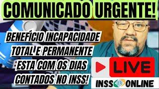 INSS URGENTE: INCAPACIDADE TOTAL E PERMANENTE ESTA COM OS DIAS CONTADOS NO INSS