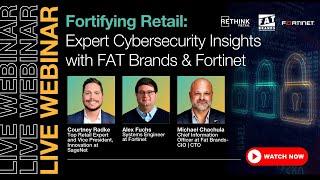 Fortifying Retail: Expert Cybersecurity Insights with FAT Brands & Fortinet