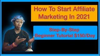 Affiliate Marketing For Beginners (2021) | Step-By-Step Affiliate Marketing Tutorial ($150/Day)