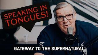 Speaking in tongues: Gateway to the supernatural  | Pastor Tim Hall