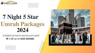 Ultimate 7-Night 5-Star Umrah Package 2024 | Travel To Haram | UK Muslims | London