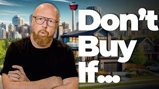 Don't Buy A Home in 2025 if…