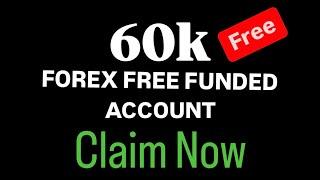 60k Free funded account forex 2024