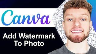 How To Create and Add Watermark to Photo In Canva (Step By Step)