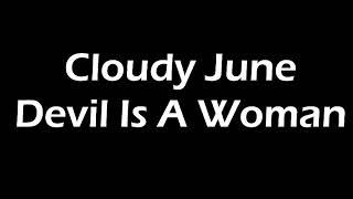 Cloudy June - Devil Is A Woman Lyrics