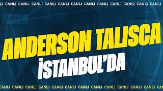 Anderson Talisca İstanbul'da!