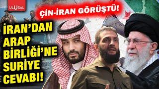 Çin'le görüşen İran'dan Arap Birliği'ne Suriye cevabı!