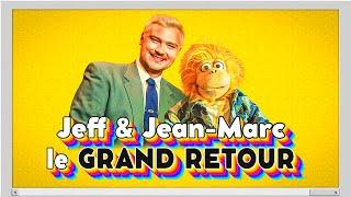 Jeff & Jean-Marc le GRAND RETOUR !