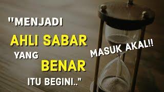 Motivasi Hidup Sukses - [CERDAS 10 MENIT] MENJADI AHLI SABAR YANG CERDAS & MASUK AKAL!!