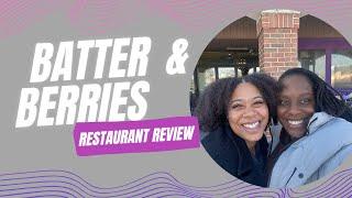 Batter & Berries | Restaurant Review