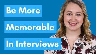 3 Ways To Be Memorable During A Job Interview