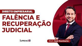 FALÊNCIA E RECUPERAÇÃO JUDICIAL | Prof. José Humberto