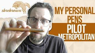 My Personal Pens Pilot Metropolitan