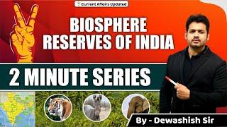 Biosphere Reserves In India | Indian Geography | By Dewashish Sir