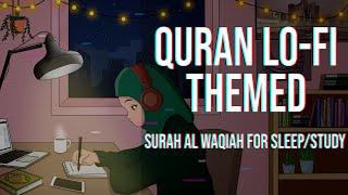 [Lofi theme] Quran for sleep/Study Session - Relaxing Quran recitation - Surah Al Waqiah