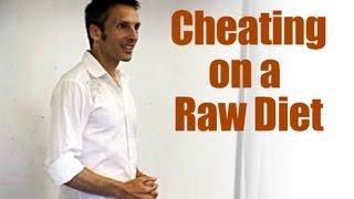 Cheating on a Raw Vegan Diet