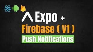 Expo Push Notifications Firebase (V1) | Android | React Native