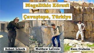 Exploring Megalithic Körzüt & Çavuştepe, Türkiye - Robert Schoch, Matthew LaCroix, Hans Oreheim