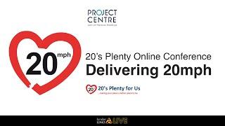 20’s Plenty Online Conference: Delivering 20mph