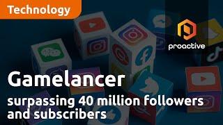 Gamelancer announces company has now surpassed 40 million followers and subscribers