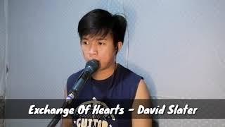 EXCHANGE OF HEARTS - DAVID SLATER (Song Cover) By AARON LAPUS