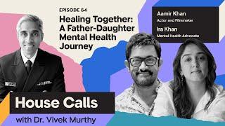 House Calls | Aamir & Ira Khan: Healing Together: A Father-Daughter Mental Health Journey