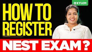 How to Register NEST Exam? | Xylem NEST