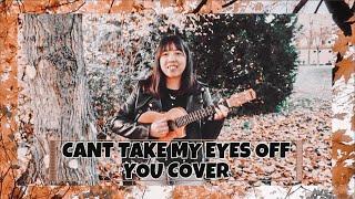 CANT TAKE MY EYES OFF YOU (UKULELE COVER BY OKTAVIA)