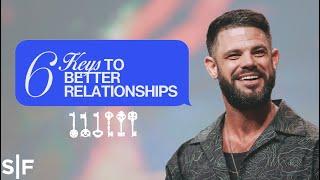 6 Keys to Better Relationships | Steven Furtick