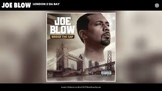 Joe Blow - London 2 Da Bay (Audio)