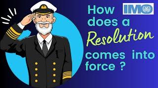 How does a resolution comes into force in IMO ? ( International Maritime Organization )