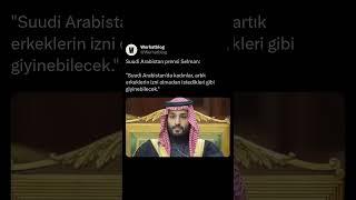 Suudi Arabistan prensi Selman:"Suudi Arabistan'da kadınlar, artık erkeklerin izni olmadan #arabische