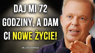 ZMIEŃ swoje ŻYCIE w 72 GODZINY dzięki TECHNIKOM - Joe Dispenza