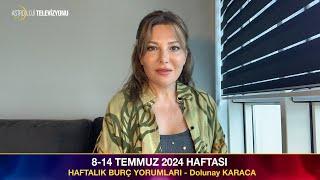 8-14 Temmuz 2024 Haftası Burç Yorumları - Dolunay KARACA