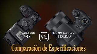 Canon EOS R7 vs. Sony Cyber-shot HX350: Una Comparación de Especificaciones