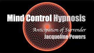 Anticipation of Surrender | Mind Control series #3 | Jacqueline Powers Hypnosis