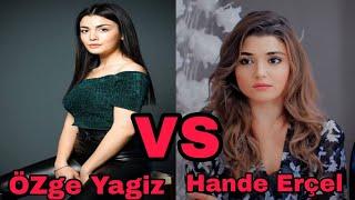 ÖZge Yagiz VS Hande Erçel Lifestyle, Boyfriend, Net worth, Fan Following & More  Vote Your Favourite