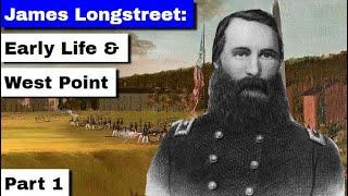 James Longstreet: Early Life and West Point | Part 1