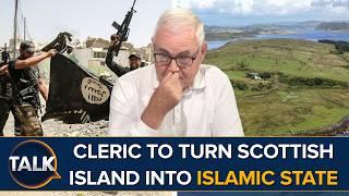 Hate Cleric To Turn 'Scottish Island Into Islamic State', Practicing Sharia Law With 'Own Army'