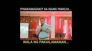 PINAKAMASAKIT SA ISANG PAMILYA... WALANG PAKIALAMANAN | PTR. VHEY GALMAN