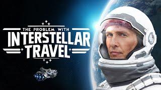 The Problem With Interstellar Travel