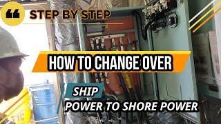 HOW TO CHANGE OVER SHIP POWER TO SHORE POWER - STEP BY STEP  DURING DRYDOCK