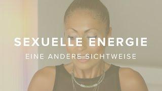 Sexuelle Energie - eine andere Sichtweise