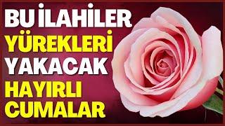 BU İLAHİLER RESMEN YÜREKLERİ YAKACAK | HAYIRLI CUMALAR | EN GÜZEL İLAHİLER